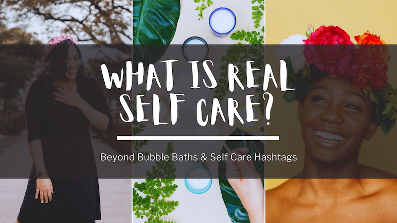promo collage for a post on real self care not fake self care. healthy self care is self love.