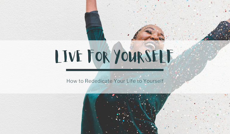 In the background, a photo of a person in a teal suit throwing their hands in the air as glitter confetti falls around them. They're smiling brightly. In the foreground, dark teal text reads: Live for yourself. How to rededicate your life to yourself.