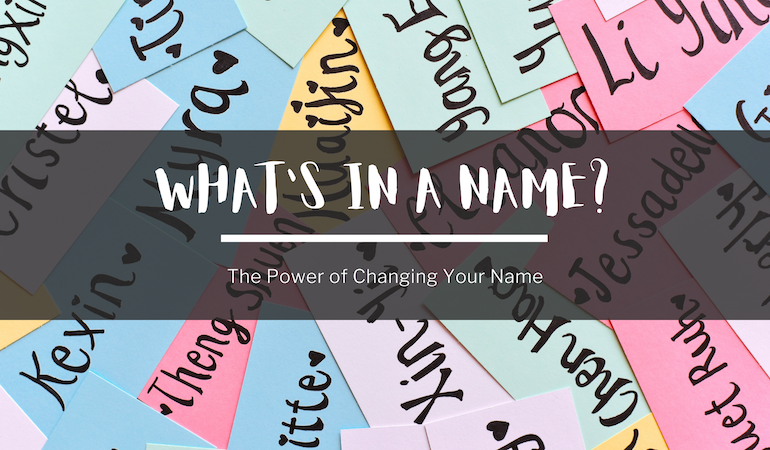 An assortment of sticky notes in the background have various names written on them. In the foreground, text reads: What's in a name? The Power of changing your name.