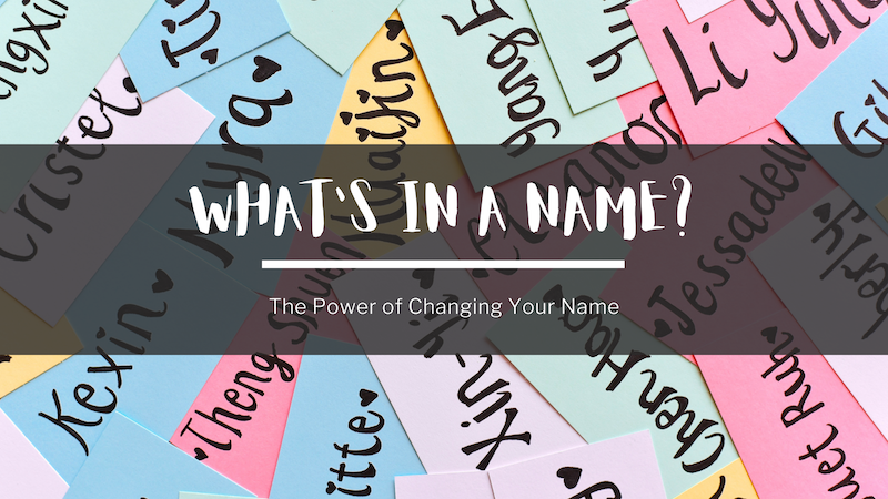 An assortment of sticky notes in the background have various names written on them. In the foreground, text reads: What's in a name? The Power of changing your name.