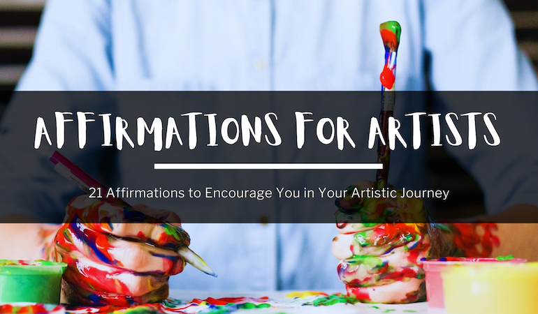 in the background, a person in a blue button down shirt holding a colorful paintbrush. there is paint of many colors all over their hands. in the foreground, text reads: Affirmations for Artists. 21 affirmations to encourage you on your artistic journey