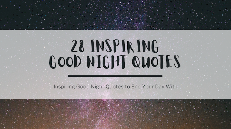In the background, a colorful starry night sky. In the foreground, text reads: 28 inspiring good night quotes. Inspiring quotes to end your day with.