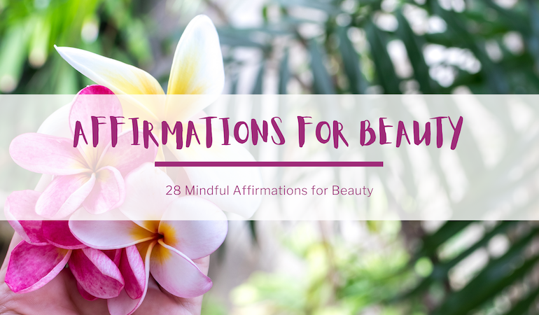 In the background, a photo of a handful of brightly colored plumeria flowers. In the foreground, text reads: Affirmations for beauty. 28 Mindful Affirmations for Beauty.