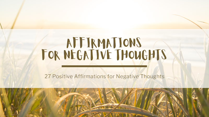 In the background, a photo of a bright horizon across a field. In the foreground, text reads: Affirmations for negative thoughts. 27 positive affirmations for negative thoughts.