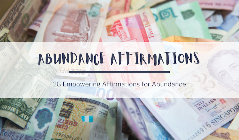 In the background, a colorful photo of notes in various currencies. In the foreground, text reads: Abundance Affirmations. 28 Empowering Affirmations for Abundance.