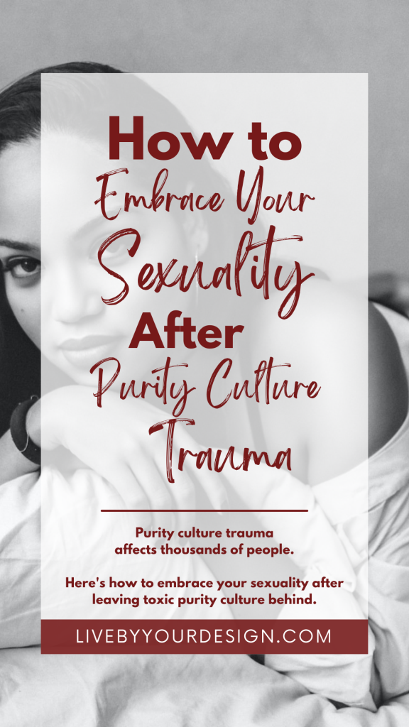 In the background, a black and white photo of a person lying on their stomach in bed, confidently looking at the camera with a small smile. In the foreground, dark red text reads: How to embrace your sexuality after purity culture trauma. Purity culture trauma affects thousands of people. Here's how to embrace your sexuality after leaving toxic purity culture behind. Below, highlighted in red, is the URL to the blog, LiveByYourDesign.com.