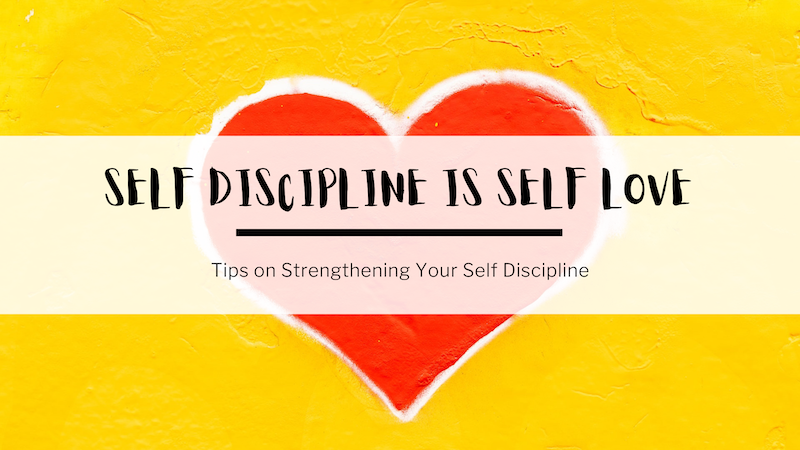In the background, a red heart painted on a yellow wall. In the foreground, text reads: Self discipline is self love. Tips on strengthening your self discipline.