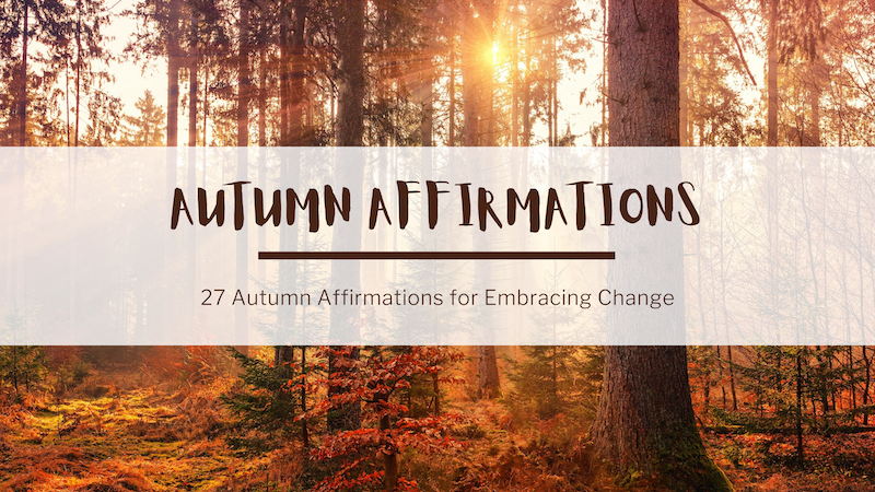In the background, a photo of sunlight through autumn trees. In the foreground, text reads: "Autumn Affirmations. 27 Autumn Affirmations for Embracing Change."