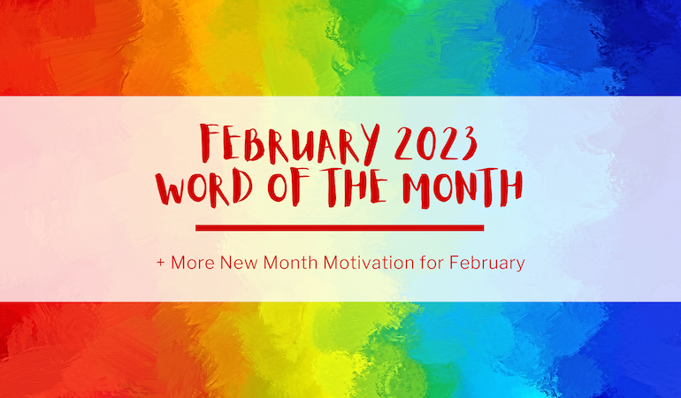 A painted rainbow in the background, with red text in the foreground that reads: "February 2023 Word of the Month plus more new month motivation for February"